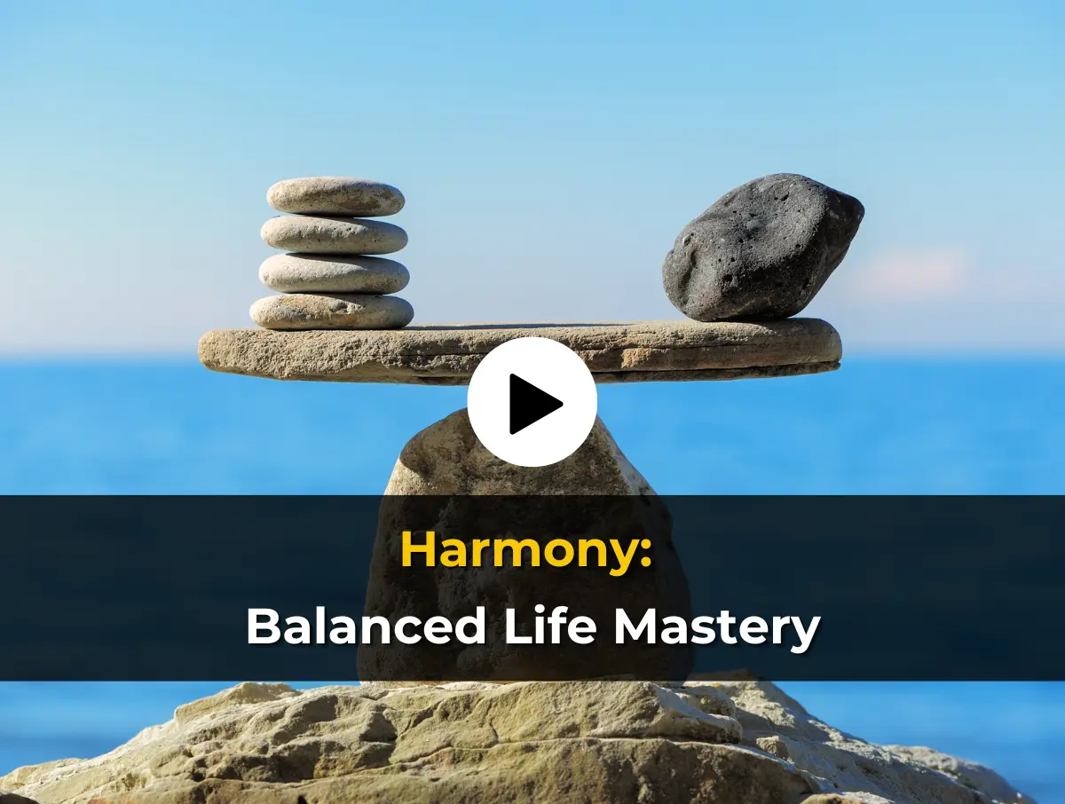 Harmony:  Balanced Life Mastery