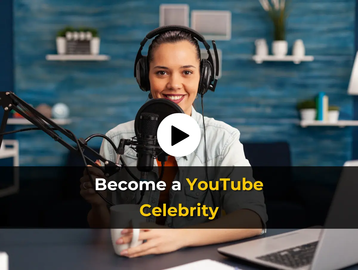 Read more about the article Become a YouTube Celebrity