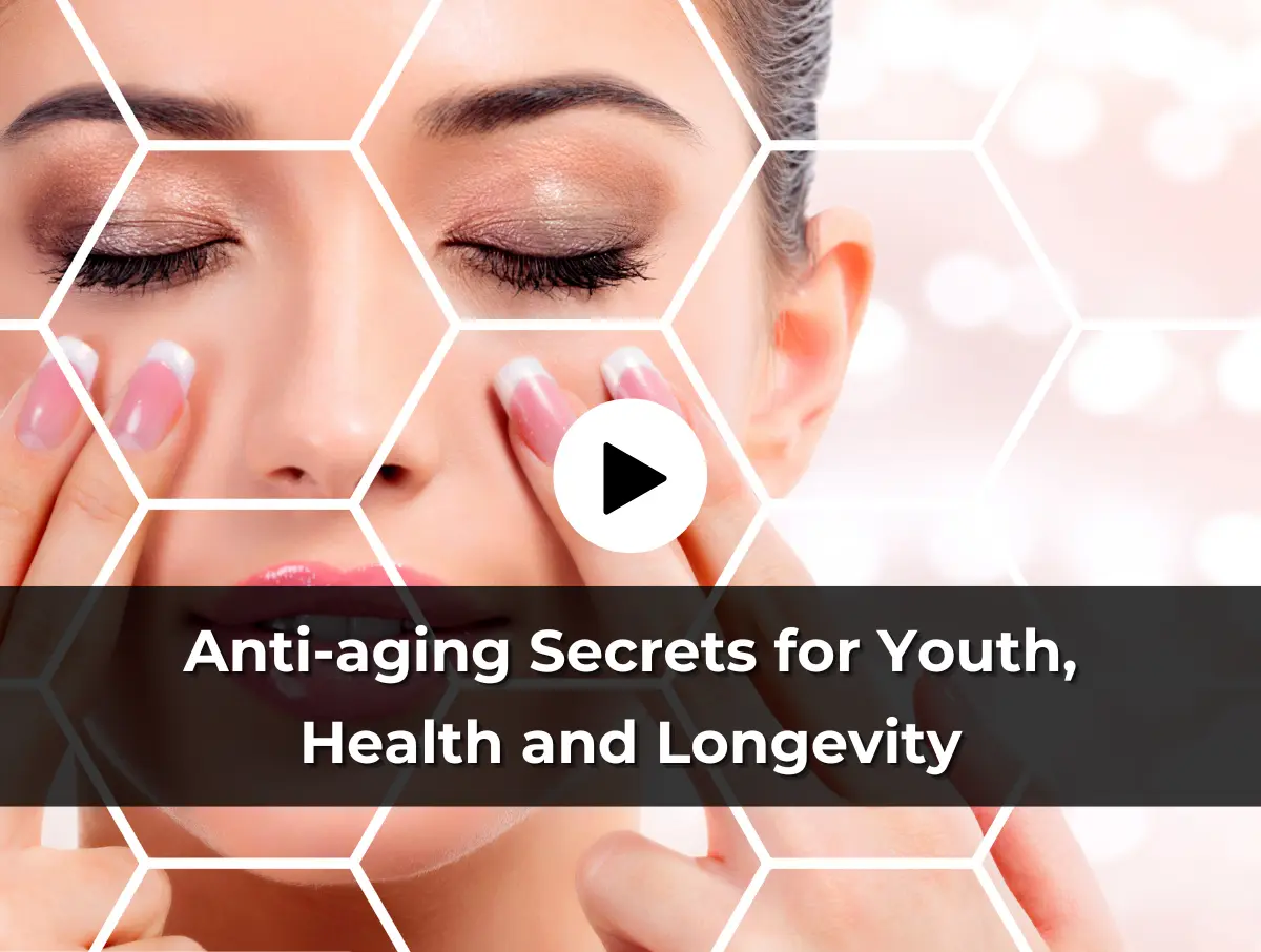 Read more about the article Anti-aging Secrets for Youth, Health and Longevity