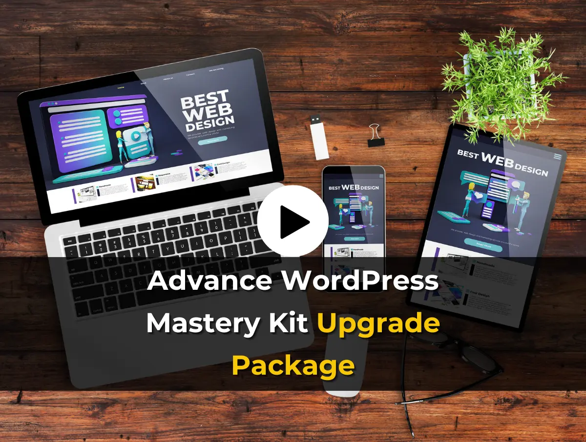 Read more about the article Advance WordPress Mastery Kit Upgrade Package